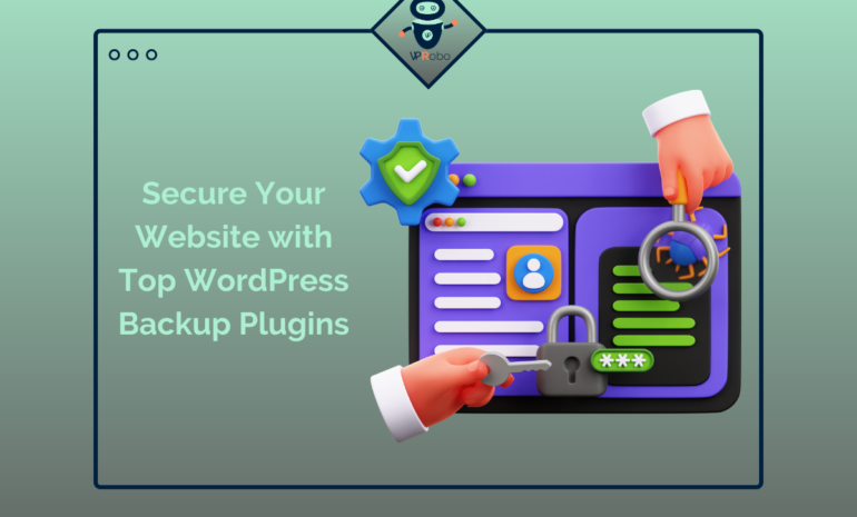 Never Lose Your Data Again Discover the Best WordPress Backup Plugins for Peace of Mind