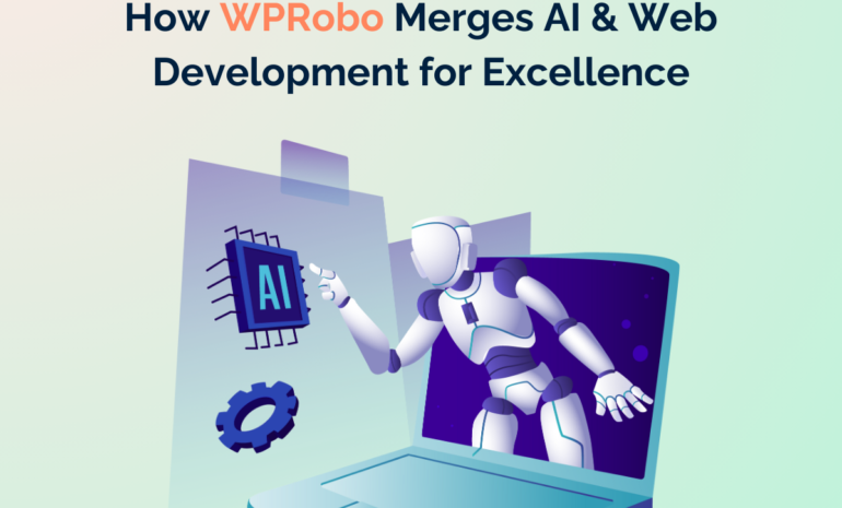 The Future of WordPress: How WPRobo Merges AI & Web Development for Excellence