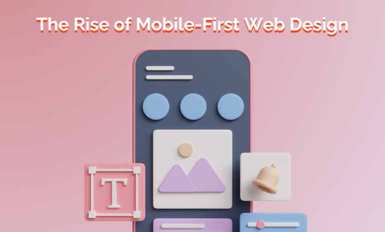 The Rise of Mobile-First Web Design