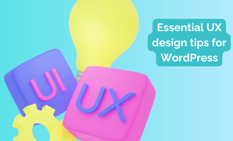 Essential UX design tips for WordPress